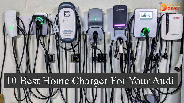10 Best Home Charger For Your Audi