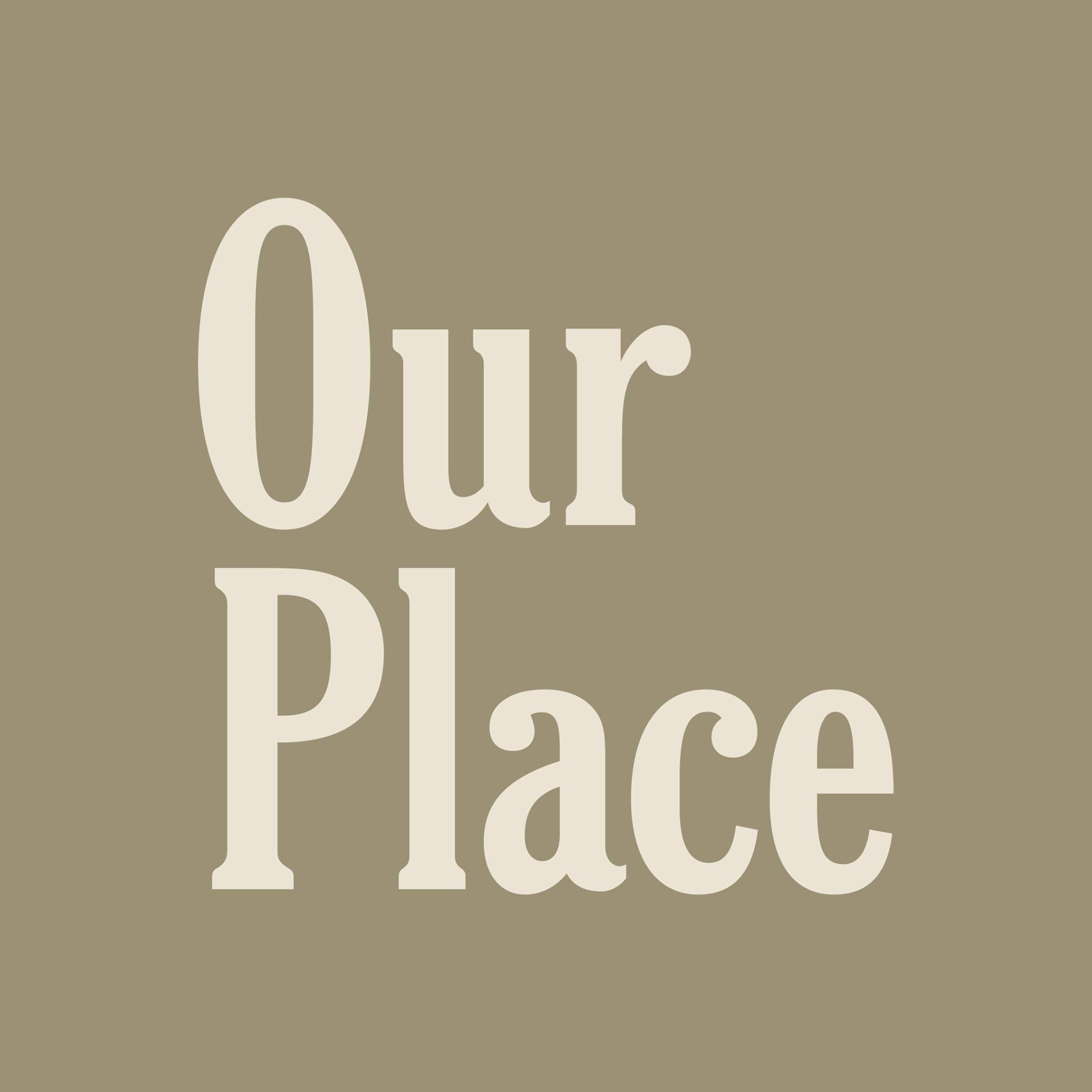 Our Place