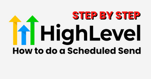 How to Do a Scheduled Send in Go High Level: Step by Step