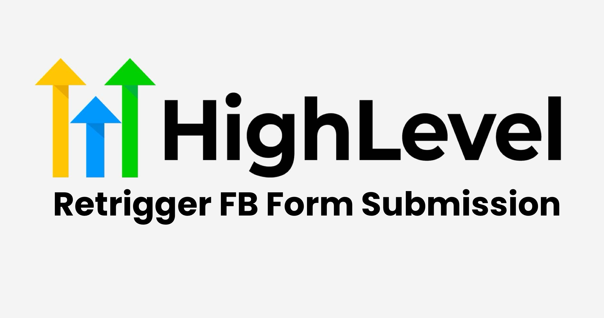 GoHighLevel Retrigger FB Form Submission