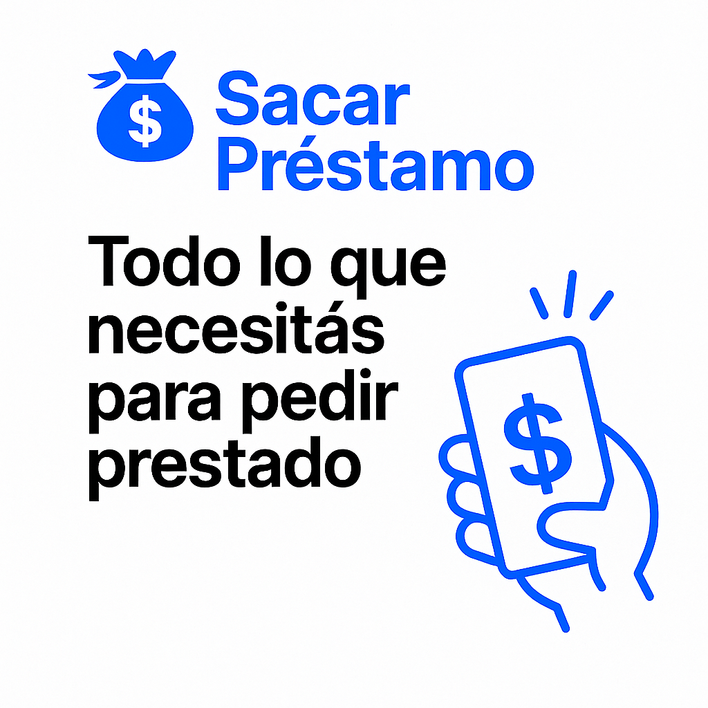 Sacar Préstamo: Todo lo que necesitás para pedir prestado